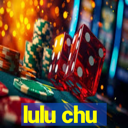 lulu chu